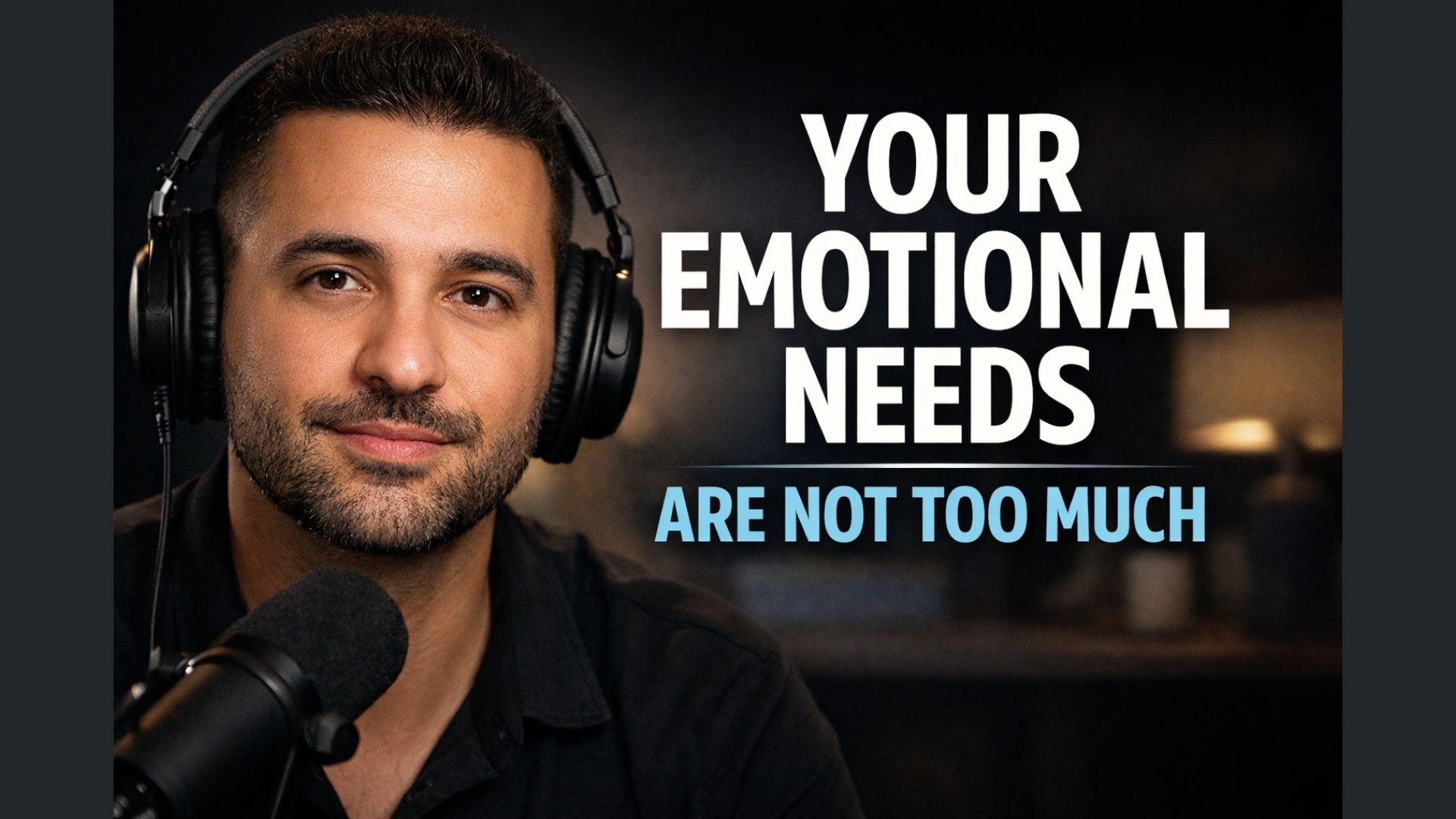 Your Emotional Needs Are Not Too Much